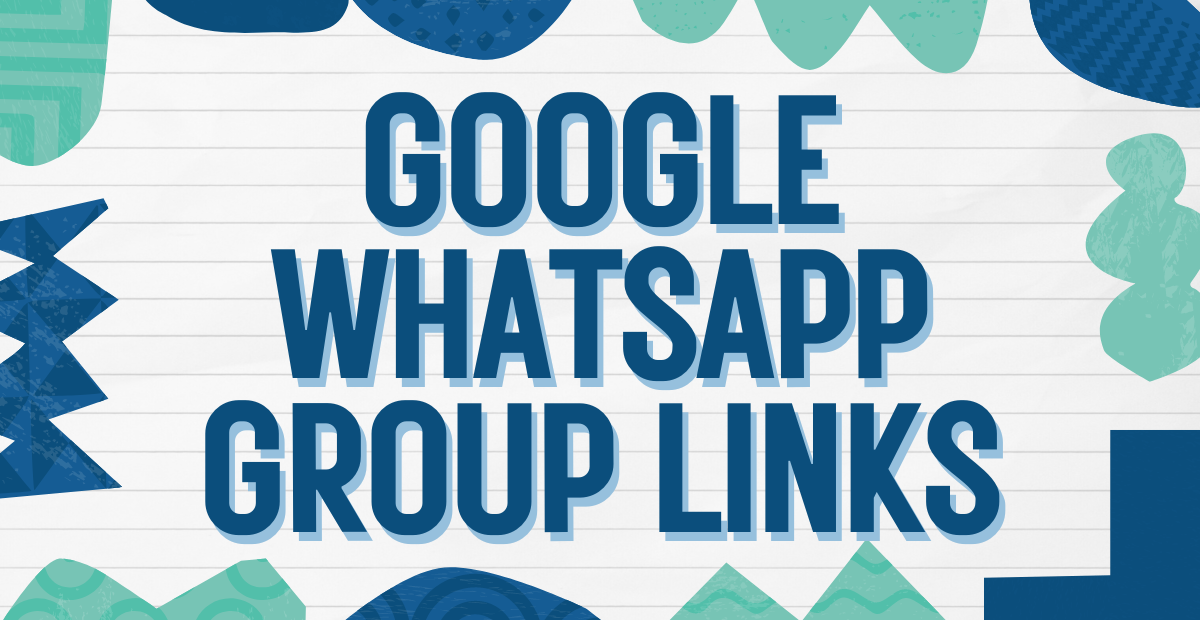 Google WhatsApp Group Links